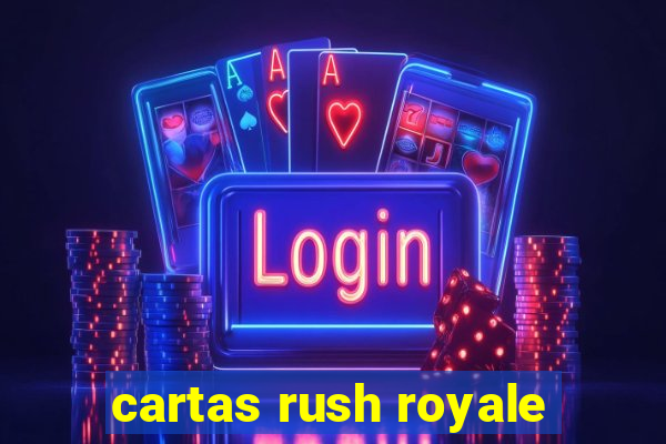 cartas rush royale